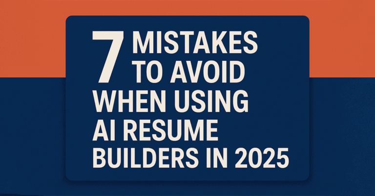 7 Mistakes to Avoid When Using AI Resume Builders