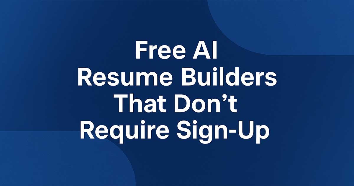 Free AI Resume Builders That Don’t Require Sign-Up