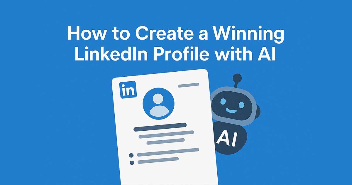 How to Create a Winning LinkedIn Profile with AI